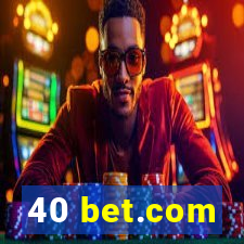 40 bet.com